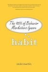 Habit: The 95% of Behavior Marketers Ignore
