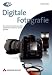 Digitale Fotografie - Das gro�e Buch, Doppelband 1 + 2: Das Geheimnis professioneller Aufnahmen Schritt f�r Schritt gel�ftet