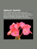 Wesley Snipes: Wesley Snipes filmleri, Fanatik, Blade, Kaos, Cezalandrc, Para Treni, Zehirli Sokaklar, Orman Atei, Yenilmez (Turkish Edition)