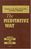 The Meditative Way: Readings in the Theory and Practice of Buddhist Meditation