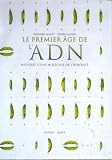 Le premier �ge de l'ADN : Histoire d'une mol�cule de l'h�r�dit�
