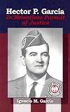 Hector P. Garcia: In Relentless Pursuit of Justice (Hispanic Civil Rights)