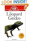 The Leopard Gecko: An Owner's Guide to a Happy Healthy Pet