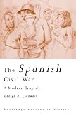 Spanish Civil War  A Modern Tragedy (Routledge Sources in History)