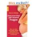 Beim ersten Kind gibts tausend Fragen: Alles, was �rzte nicht sagen, M�nner nicht wissen und nur die beste Freundin verraten kann