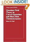 Quantum Field Theory in Curved Spacetime and Black Hole Thermodynamics (Chicago Lectures in Physics)