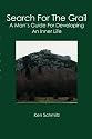 Search For The Grail: A Man's Guide For Developing An Inner Life
