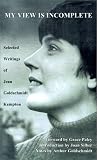 My View is Incomplete: Selected Writings
