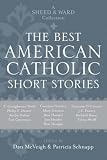 The Best American Catholic Short Stories: A Sheed and Ward Collection
