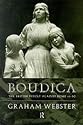Boudica: The British Revolt Against Rome AD 60 (The Roman conquest of Britain)