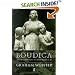 Boudica: The British Revolt Against Rome AD 60 (The Roman Conquest of Britain)