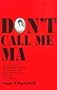 Don't Call Me Ma