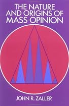 The Nature and Origins of Mass Opinion (Cambridge Studies in Public Opinion and Political Psychology)