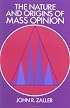 The Nature and Origins of Mass Opinion (Cambridge Studies in Public Opinion and Political Psychology)