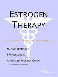 Estrogen Therapy - A Medical Dictionary, Bibliography, and Annotated Research Guide to Internet References