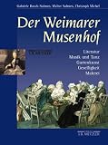 Der Weimarer Musenhof - Dichtung - Musik und Tanz - Gartenkunst - Geselligkeit - Malerei - Gabriele Busch-Salmen, Walter Salmen, Christoph Michel, Gabriele Busch- Salmen