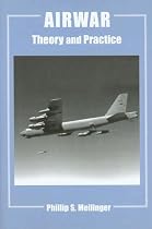 Airwar: Essays on Its Theory and Practice (Studies in Airpower)