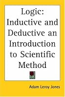 Logic:: Inductive And Deductive An Introduction To Scientific Method