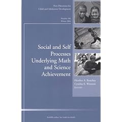 Social and Self Processes Underlying Math and Science Achievement : New Directions for Child & Adolescent Development, No. 106