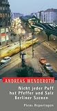 Nicht jeder Puff hat Pfeffer und Salz. Berliner Szenen - Andreas Wenderoth