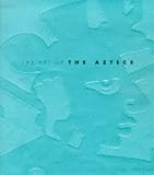 The art of the Aztecs