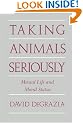 Taking Animals Seriously: Mental Life and Moral Status