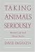 Book Taking Animals Seriously: Mental Life and Moral Status