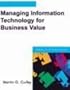 Managing Information Technology for Business Value: Practical Strategies for IT and Business Managers (IT Best Practices series)