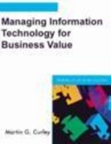 Managing Information Technology for Business Value: Practical Strategies for IT and Business Managers (IT Best Practices series)