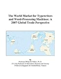 cover of The World Market for Typewriters and Word-Processing Machines: A 2007 Global Trade Perspective