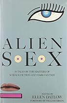 Alien Sex: 19 Tales by the Masters of Science Fiction & Dark Fantasy