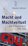 Macht und Machtverlust: Die Geschichte der CDU