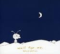 Wait For Me: Deluxe Edition