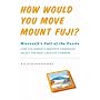 How Would You Move Mount Fuji? Microsoft's Cult of the Puzzle - How the World's Smartest Company Selects the Most Creative Thinkers