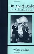 The Age of Doubt: American Thought and Culture in the 1940s