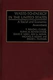 Waste-to-energy in the United States: A Social and Economic Assessment
