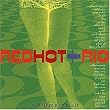 Red Hot and Rio