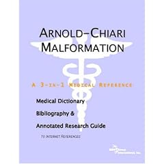 Arnold-Chiari Malformation - A Medical Dictionary, Bibliography, and Annotated Research... by ICON Health Publications