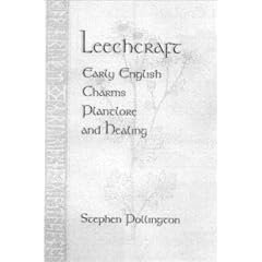 Leechcraft: Early English Charms, Plant-Lore and Healing