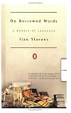 On Borrowed Words: A Memoir of Language