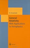 General Relativity: With Applications to Astrophysics (Theoretical and Mathematical Physics)