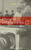 Silberpfeil und Hakenkreuz: Autorennsport im Nationalsozialismus - Uwe Day