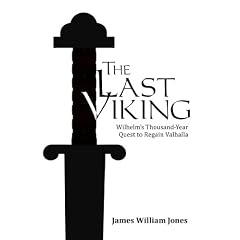 The Last Viking: Wilhelm's Thousand-Year Quest to Regain Valhalla