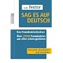 Sag es auf Deutsch: Das Fremdw�rterlexikon. �ber 20 000 Fremdw�rter aus allen Lebensgebieten
