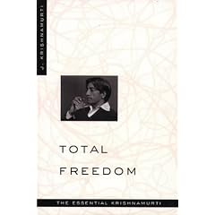 Total Freedom: The Essential Krishnamurti