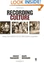 Recording Culture: Audio Documentary and the Ethnographic Experience (Qualitative Research Methods)