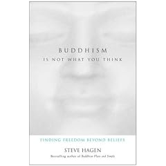 Buddhism Is Not What You Think: Finding Freedom Beyond Beliefs