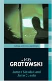 Jerzy Grotowski (Routledge Performance Practitioners) (Routledge Performance Practitioners)