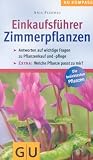 Einkaufsf&uuml;hrer Zimmerpflanzen: Antworten auf wichtige Fragen zu Pflanzenkauf und -pflege - Extra: Welche Pflanze passt zu mir? (Altproduktion Garten) - Anja Flehmig