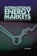 International Energy Markets: Understanding Pricing, Policies and Profits